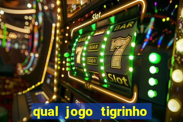 qual jogo tigrinho paga mais